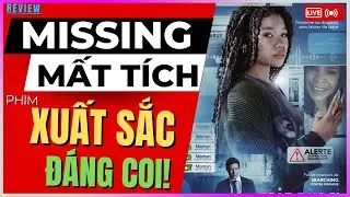 Review Missing Mất T&iacute;ch - Phim XUẤT SẮC Đ&Aacute;NG COI!! [DLDBTT]