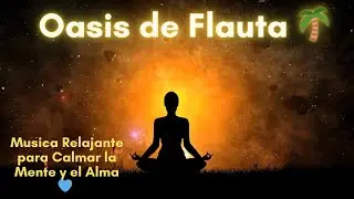 &ldquo;Oasis de Flauta 🌴 | Musicoterapia Relajante para Calmar la Mente y el Alma 💙&rdquo;