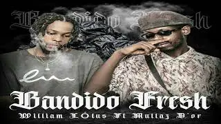 William L&oacute;tus - Bandido Fresh Feat. Mullaz D'or (Prod. Lina Record)