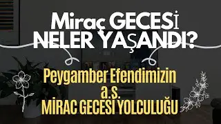 Mirac Gecesi'nde Yaşananlar, Peygamberimizin a.s Yolculuğu, Mucizeler #mirackandili #isra #mira&ccedil; 