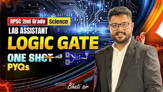 RPSC 2nd Grade Science | Logic Gate One Shot | PYQs Explained | Bhati Sir