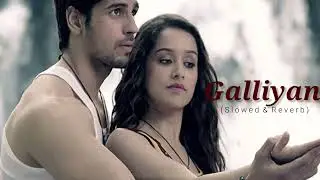 Galliyan Slowed & Reverb | Ek Villen | Sidharth , Shraddha | Prosen Official Music | Bollywood Lofi