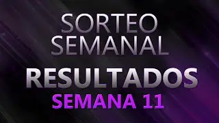 RESULTADOS SORTEO SEMANAL | SEMANA 11