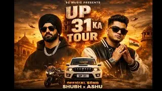 UP 31 KA TOUR OFFICIAL SONG                           SHBH AND  ASHU | SC MUSIC PRESENT             