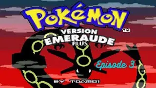 Pokemon Emeraude Plus - Episode 3