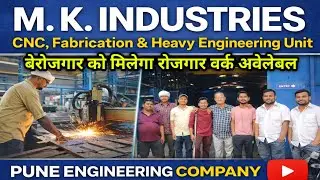 बेरोजगार को मिलेगा रोजगार वर्क अवेलेबल पुणे M. K.Industries Pune | CNC & Heavy Fabrication Experts