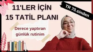 11'ler 15 Tatilde Ne Yapmalı? Derece Yapmak İsteyenlere Tavsiyeler :Sadece 5dkda
