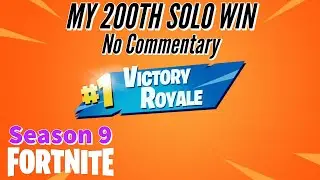 MY 200TH SOLO WIN || Fortnite: BR - (Season 9) - No Commentary