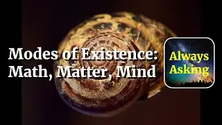Modes of Existence: Math, Matter, Mind