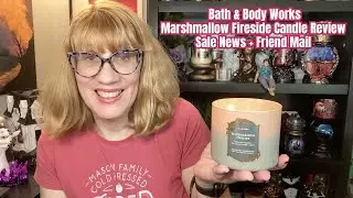 Обзор свечи Bath & Body Works Marshmallow Fireside, новости о распродажах и письма друзьям
