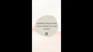 Sombelle helped Sarah when nothing else had worked