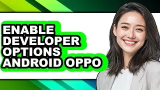 How to Enable Developer Options Android Oppo (updated)