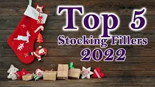Top 5 Stocking Fillers For 2022!
