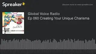 Ep 060 Creating Your Unique Charisma
