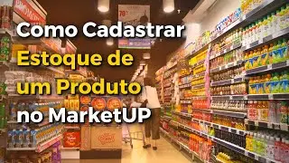 💻 Como Cadastrar Estoque de um Produto no MarketUP