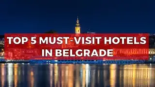 Top 5 Must-Visit Hotels in Belgrade #belgrade #serbia