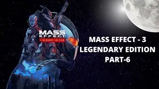 Mass Effect 3: The Legendary Edition &ndash; Gameplay Walkthrough - Part 6