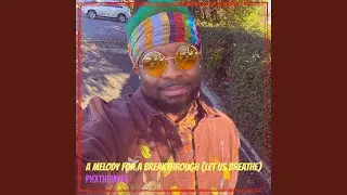 A Melody for a Breakthrough (Let Us Breathe)