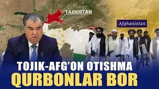 TOJIK-AFG'ON CHEGARADA OTISHMA QURBONLAR BOR va BOSHQA XARABLAR