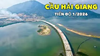 TIẾN ĐỘ CẦU HẢI GIANG - QUY NHƠN 1/2026