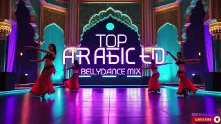 Arabic Belly Dance Remix 🥁 | Hot Arabic EDM & Dance Hits 2025