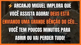 ⚡ ARCANJO MIGUEL IMPLORA QUE VOCÊ ASSISTA AGORA! DEUS ESTÁ ENVIANDO UMA GRANDE BÊNÇÃO DO CÉU...
