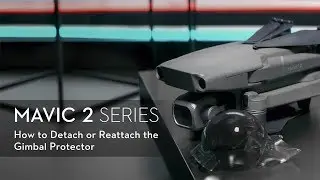 How to detach or reattach the Mavic 2’s Gimbal Protector
