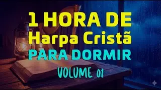 Para Dormir, Orar e Meditar - 1 Hora de Harpa Cristã em Versão Suave e Som de Chuva