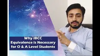 IBCC Equivalence - Why IBCC's equivalence is necessary for O & A Level