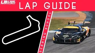 Руководство по кругу школы Себринга (короткий план) &mdash; Le Mans Ultimate (GT3)