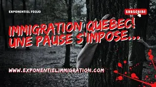 Qu&eacute;bec met sur pause deux importants programmes d&rsquo;immigration ! Comment se comporter Maintenant ?!