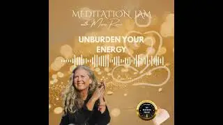 Unburden your energetic load with  MEDITATION JAM -26 of October  2025