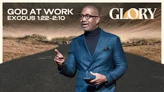 God at Work | Exodus 1:22&ndash;2:10 | GLORY