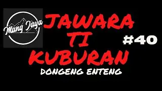 Dongeng Sunda - Jawara Ti Kuburan, Bagian 40, Dongeng Enteng Mang Jaya @MangJayaOfficial