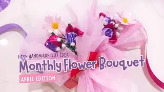 DIY Monthly Flower Bouquet &ndash; April Edition | Easy Handmade Gift Idea