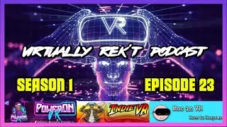 Virtualy Rek't Podcast S01:E23 Featuring @PowerOnVR @Mac In VR VR Podcast