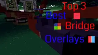 Top 3 Bridge Overlays