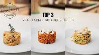 Top 3 Vegetarian Bulgur Recipes