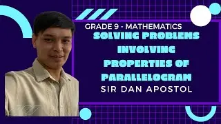 SOLVING PROBLEMS INVOLVING PROPERTIES OF PARALLELOGRAM