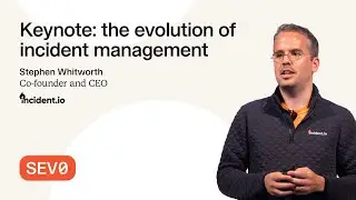 SEV0 2024 | Keynote: the evolution of incident management