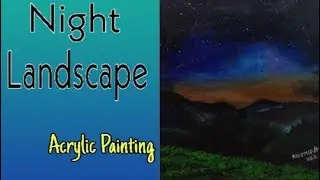 Night Landscape Acrylic Painting🌌👩&zwj;🎨🎨