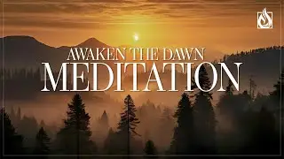 Awaken the Dawn | 1 Hour of Christian Morning Meditation Music