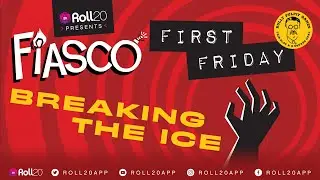 Fiasco First Fridays | Breaking The Ice | Bully Pulpit Games !Fiasco