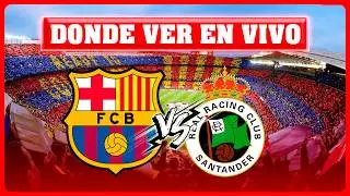 🔴BARCELONA VS. RACING CLUB DE SANTANDER EN VIVO ⚽ &iquest;DONDE VER EL PARTIDO EN VIVO? COPA DEL REY 🏆