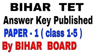 BIHAR TET Answer Key Published by BIHAR  BOARD For PAPER-1 ( Class 1-5 ) ✔✔✔