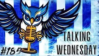 An Awkward Transition | Talking Wednesday, Episode 185
