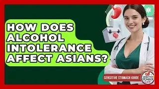 How Does Alcohol Intolerance Affect Asians? - Sensitive Stomach Guide
