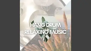 Tank Drum Essence (Nature Sounds, Chill Drums)