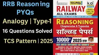 RRB Reasoning PYQs | Analogy Type-1 | 16 Questions Solved | TCS Pattern | NTPC + Group-D 2025