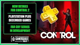 Control 2 News, PlayStation Plus Games & Far Cry TV - The GamerGuild Podcast